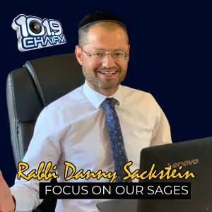 Focus on our Sages with Rabbi Danny Sackstein